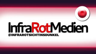 InfraRot - Sicht ins DunkleFür alle, denen der Mainstream-Meinungstunnel zu eng ...