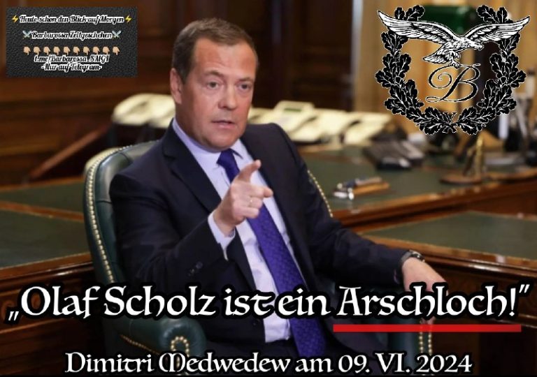 „Olaf Scholz ist ein Arschloch!"-Dimitri Medwedew am 09. VI. 2024Lasst Uns gemei...