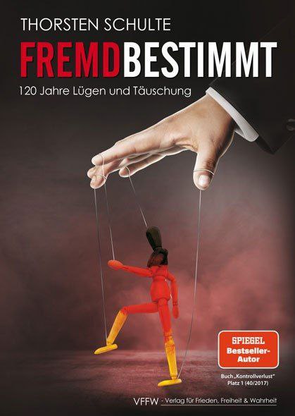  Fremdbestimmt - 120 Jahre Lügen und Täuschung "Dieses Buch ist ein Warnruf an a...