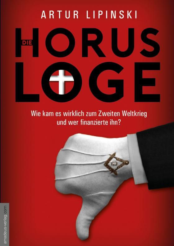 BUCHEMPFEHLUNG Die Horus-Loge - Wie kam es wirklich zum Zweiten Weltkrieg und we...