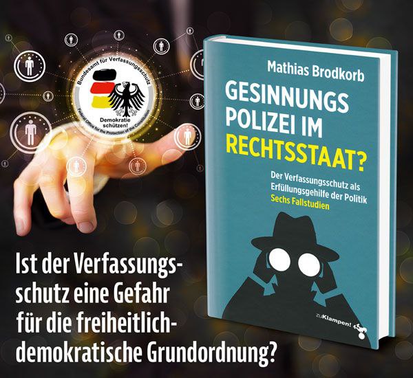 ‍ Gesinnungspolizei im Rechtsstaat?Ist der Verfassungsschutz eine Gefahr ...