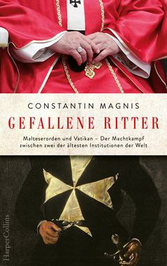  Gefallene Ritter, Malteserorden und Vatikan - Der Machtkampf zwischen zwei der ...